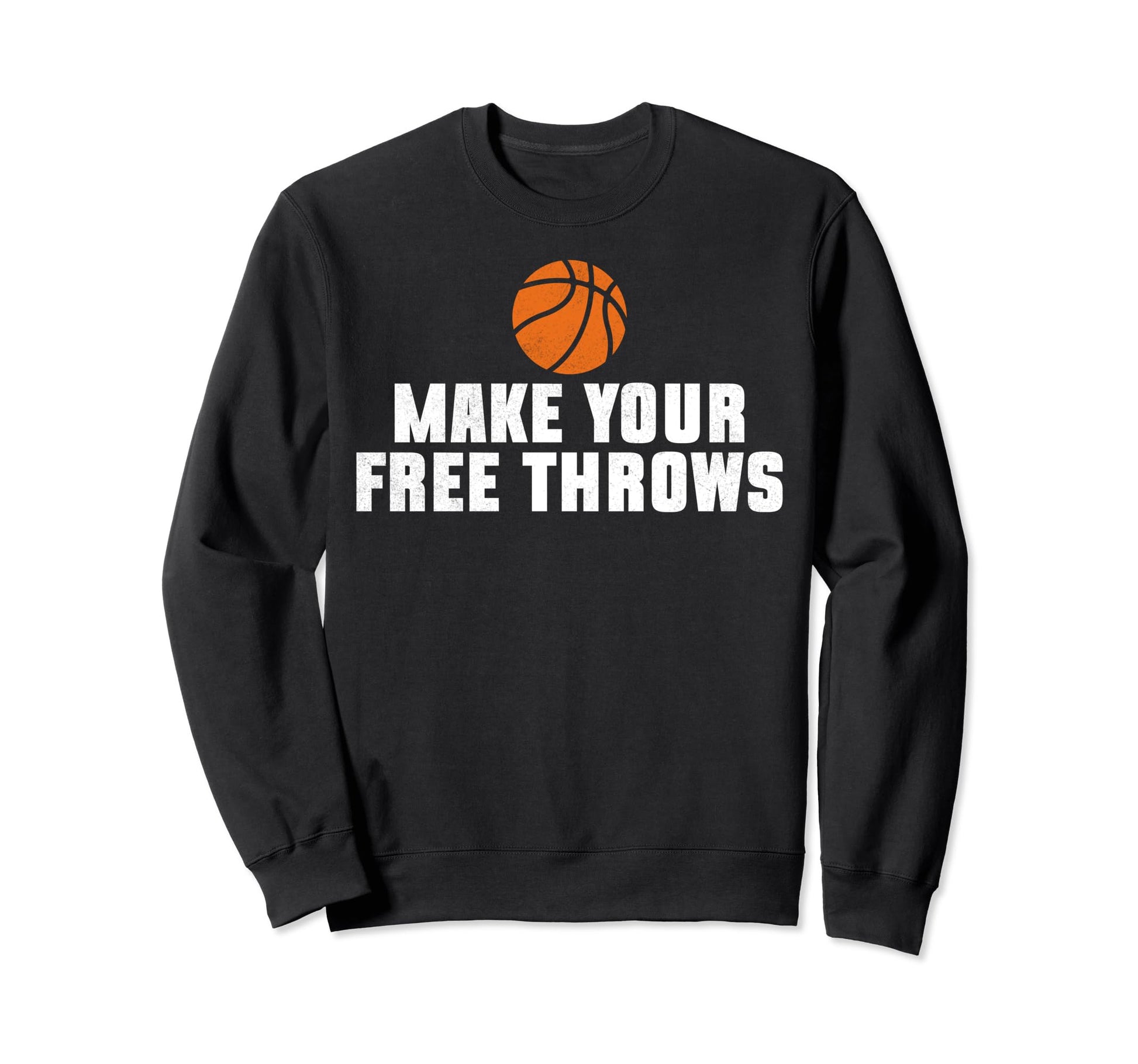 Make Your Free Throws Basketball Sweatshirt - Aesthetic Graphic for Adults - T-Shirt, Sweatshirt, Hoodie