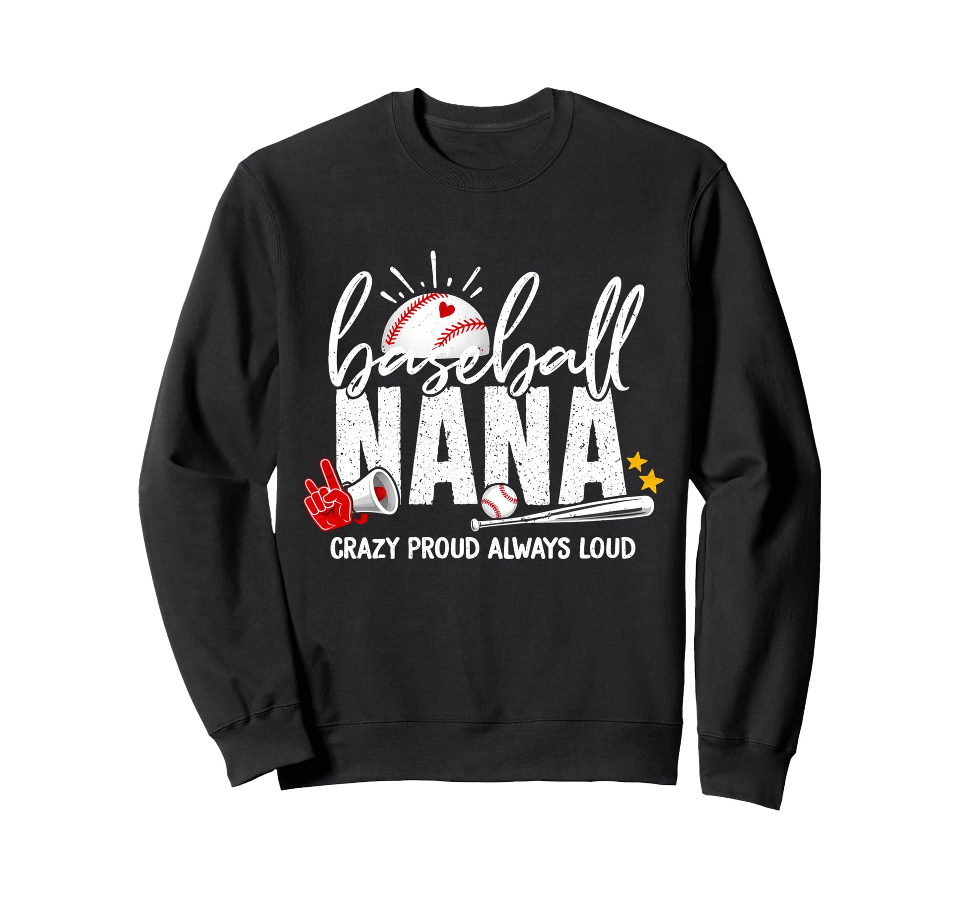 Baseball Nana Crazy Proud Always Sweatshirt - Fun Novelty Design Men Women - T-Shirt, Sweatshirt, Hoodie