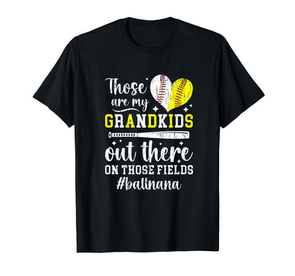 Those Fields Ball Nana Softball T-Shirt - Unique Graphic for Adults - T-Shirt, Sweatshirt, Hoodie