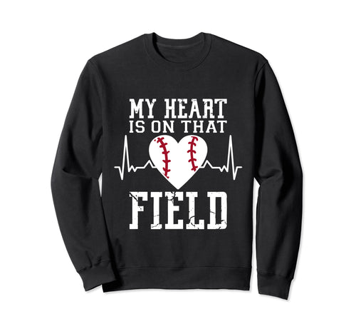 Baseball Mom My Heart Is That Field Sweatshirt - Trendy Graphic Men Women - T-Shirt, Sweatshirt, Hoodie