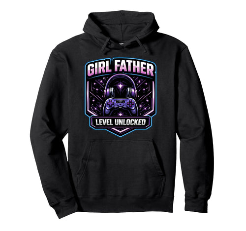 Father Level Unlocked New Dad Papa Daughter Hoodie - Trendy Graphic Unisex - T-Shirt, Sweatshirt, Hoodie