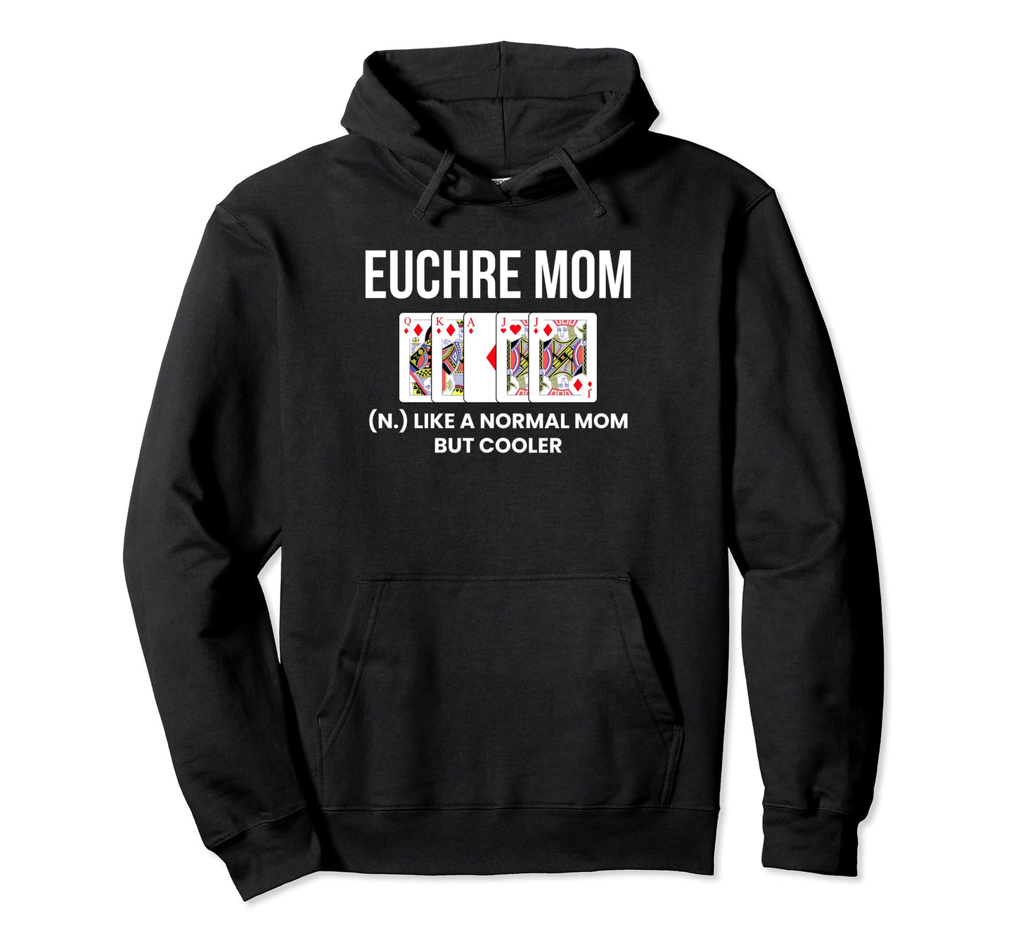 Euchre Mom Definition Euchre Card Game Hoodie - Graphic Print Men Women - T-Shirt, Sweatshirt, Hoodie