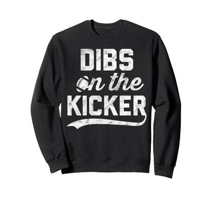 Dibs Kicker Gameday Sport Fan Sweatshirt - Unique Graphic Men Women - T-Shirt, Sweatshirt, Hoodie