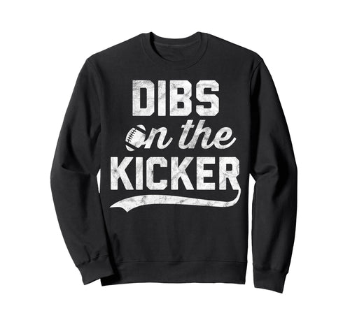 Dibs Kicker Gameday Sport Fan Sweatshirt - Unique Graphic Men Women - T-Shirt, Sweatshirt, Hoodie