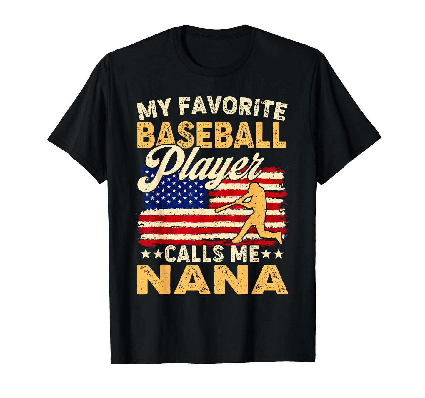 My Favorite Baseball Player Calls Me Nana T-Shirt - Novelty Apparel Unisex - T-Shirt, Sweatshirt, Hoodie