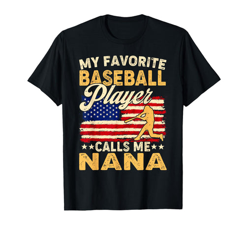 My Favorite Baseball Player Calls Me Nana T-Shirt - Novelty Apparel Unisex - T-Shirt, Sweatshirt, Hoodie