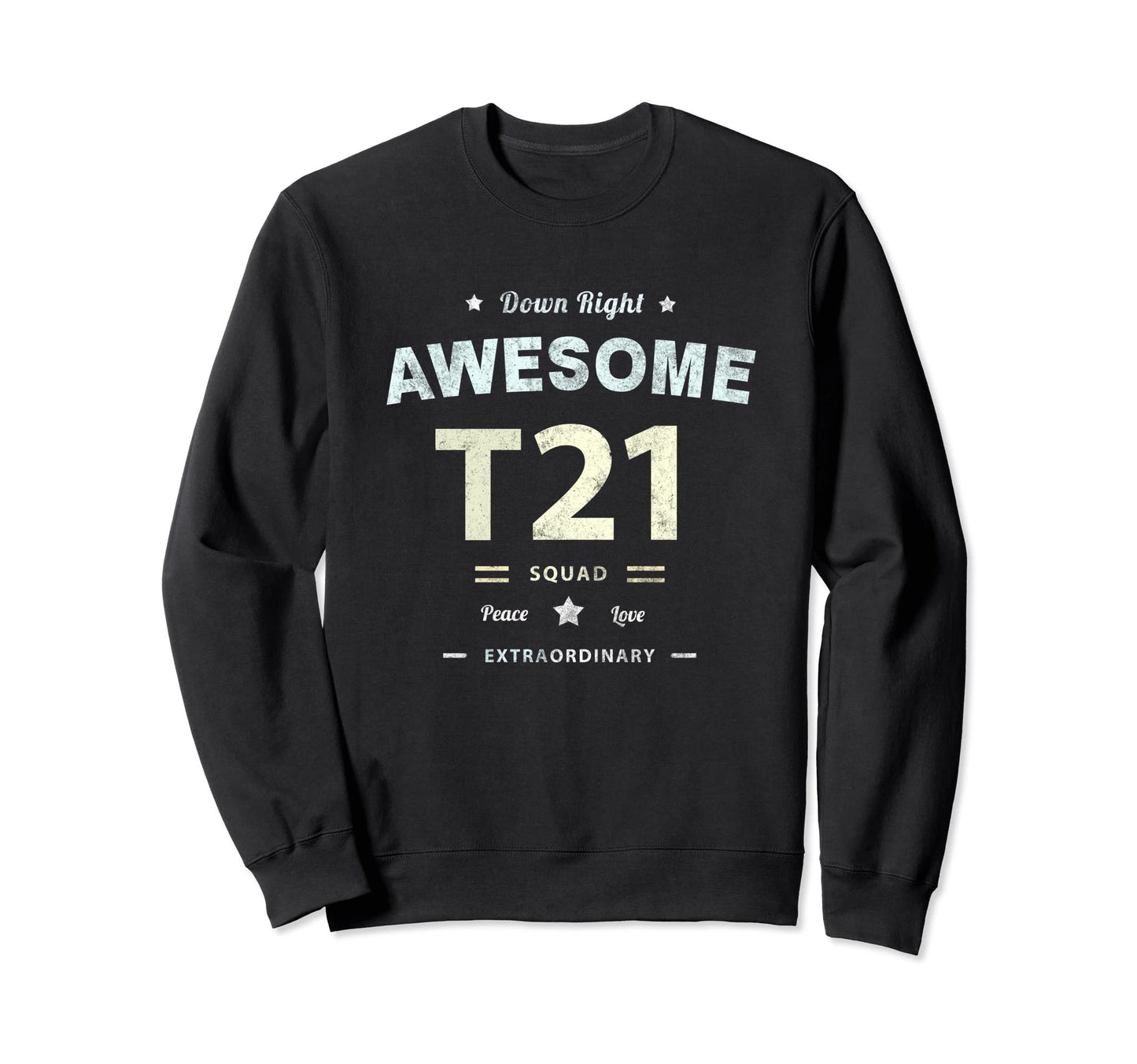 T21 Squad Down Syndrome Awareness Sweatshirt - Novelty Apparel for Adults - T-Shirt, Sweatshirt, Hoodie