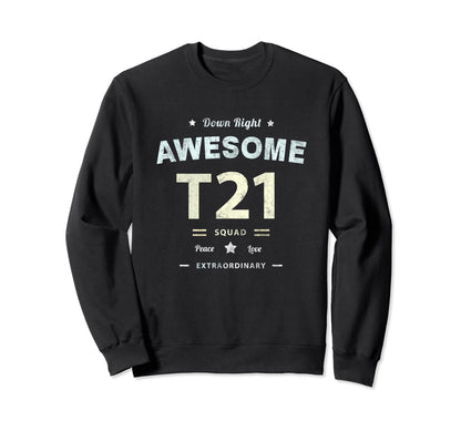 T21 Squad Down Syndrome Awareness Sweatshirt - Novelty Apparel for Adults - T-Shirt, Sweatshirt, Hoodie