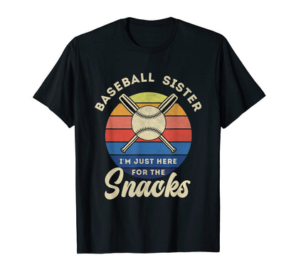 Baseball Sister Im Just Here Snacks T-Shirt - Casual Everyday Wear Unisex - T-Shirt, Sweatshirt, Hoodie