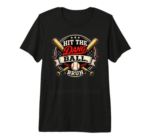 Baseball Mom Says Hit Dang Ball Bruh T-Shirt - Unique Graphic Men Women - T-Shirt, Sweatshirt, Hoodie