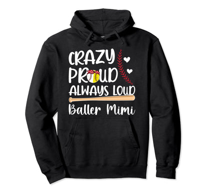 Crazy Proud Baller Mimi Softball Baseball Hoodie - Streetwear Style Unisex - T-Shirt, Sweatshirt, Hoodie