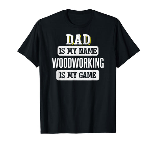 Funny Woodworking Gift Dad Fathers Day T-Shirt - Graphic Print Men Women - T-Shirt, Sweatshirt, Hoodie