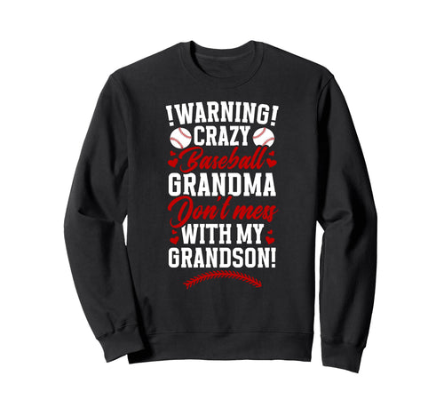 Crazy Baseball Grandma Baseball Sweatshirt - Fun Novelty Design Men Women - T-Shirt, Sweatshirt, Hoodie