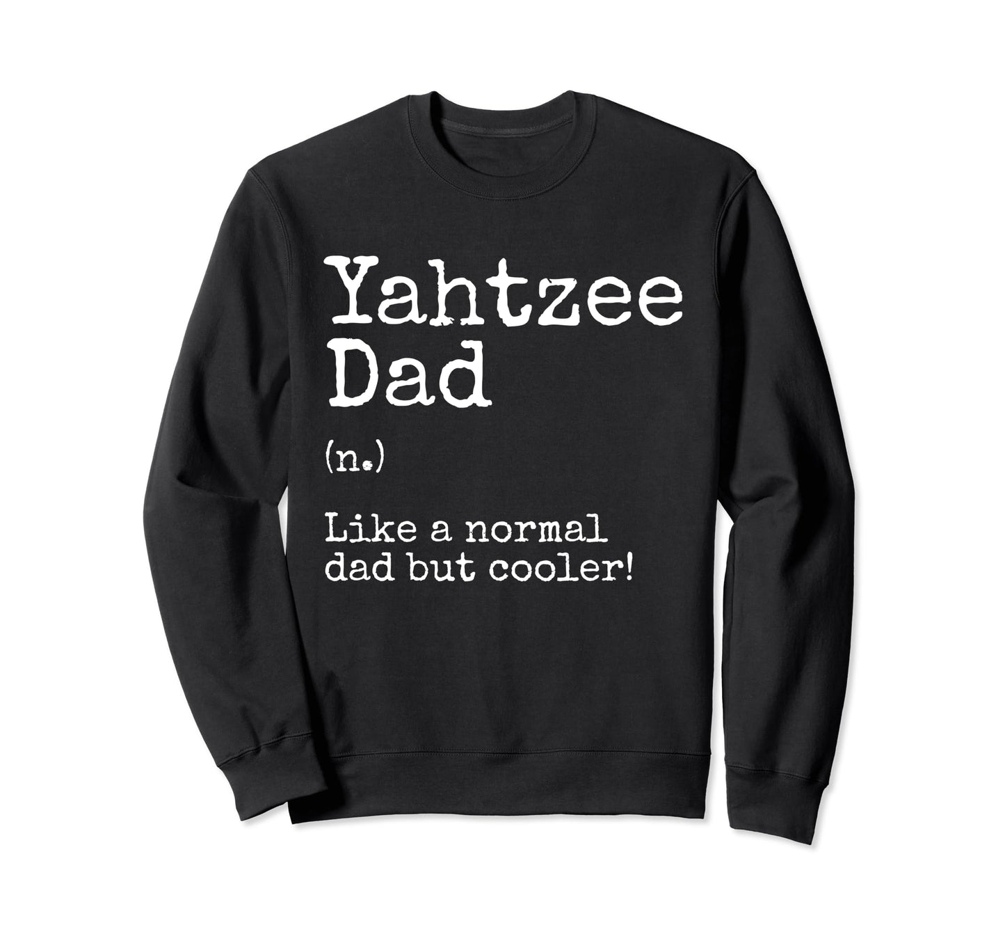 Yahtzee Dad Definition Dice Game Game Sweatshirt - Minimalist Print Unisex - T-Shirt, Sweatshirt, Hoodie