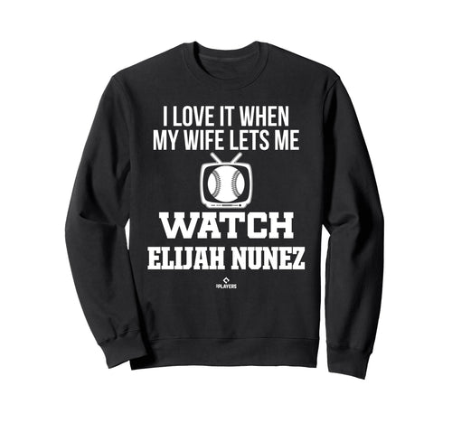 My Wife Lets Me Watch Elijah Nunez Sweatshirt - Unique Graphic Unisex - T-Shirt, Sweatshirt, Hoodie