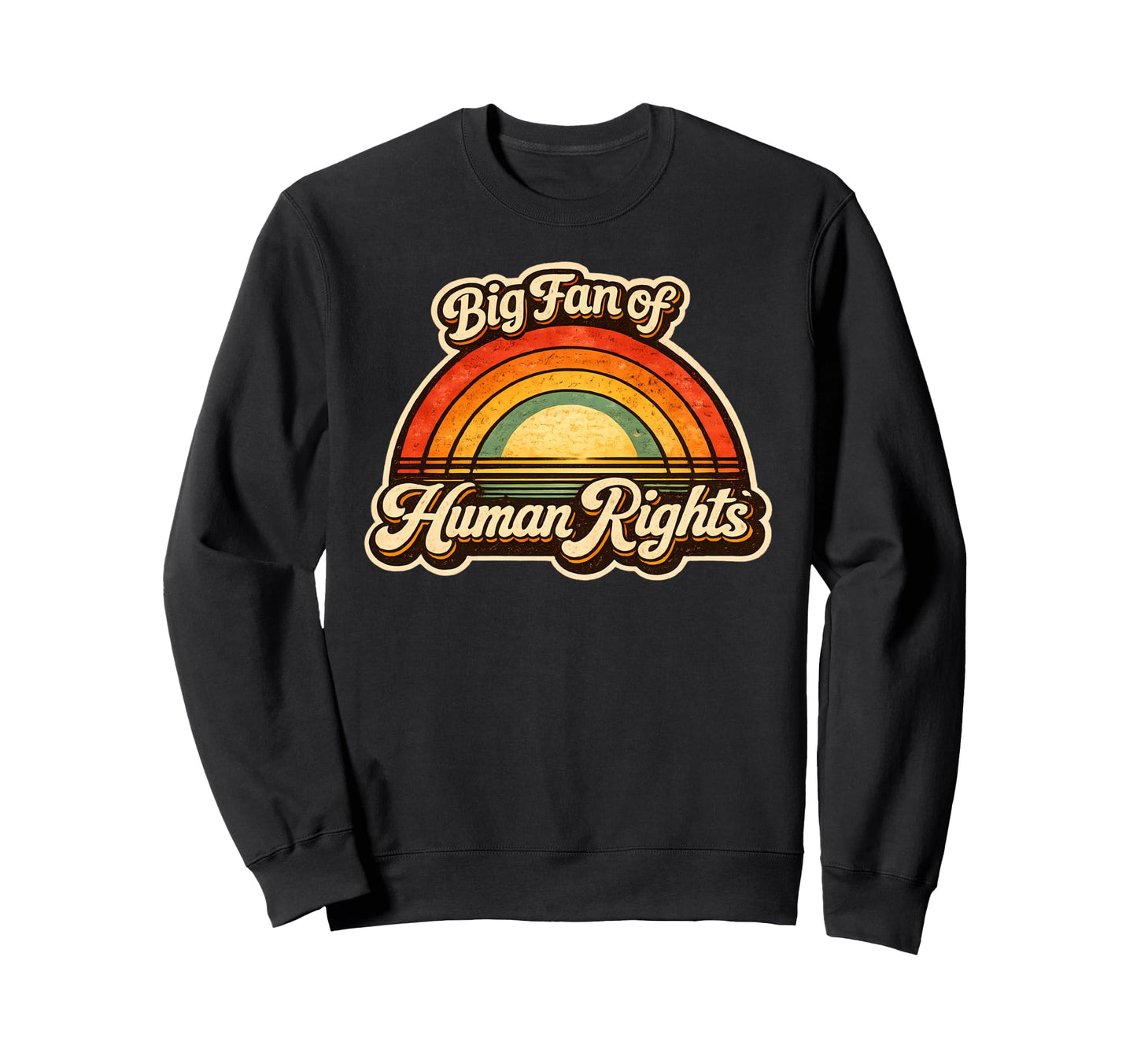 Big Fan Human Rights Rainbow Sweatshirt - Casual Everyday Wear for Adults - T-Shirt, Sweatshirt, Hoodie