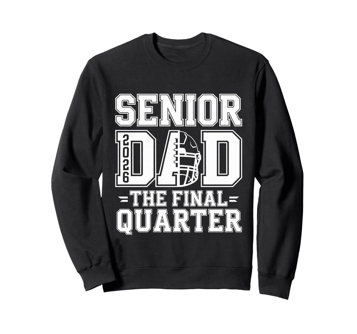 Senior Football Dad Father Final Sweatshirt - Streetwear Style Men Women - T-Shirt, Sweatshirt, Hoodie
