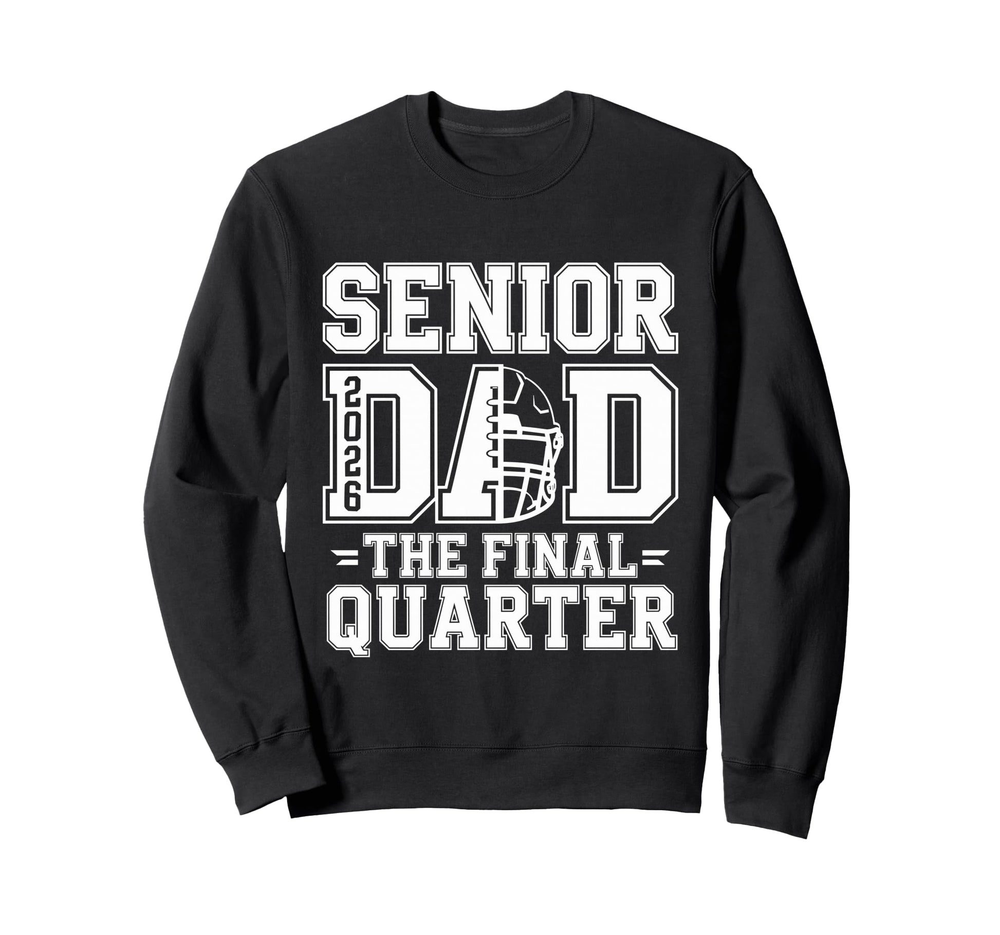 Senior Football Dad Father Final Sweatshirt - Streetwear Style Men Women - T-Shirt, Sweatshirt, Hoodie