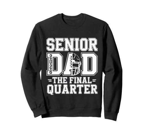 Senior Football Dad Father Final Sweatshirt - Streetwear Style Men Women - T-Shirt, Sweatshirt, Hoodie