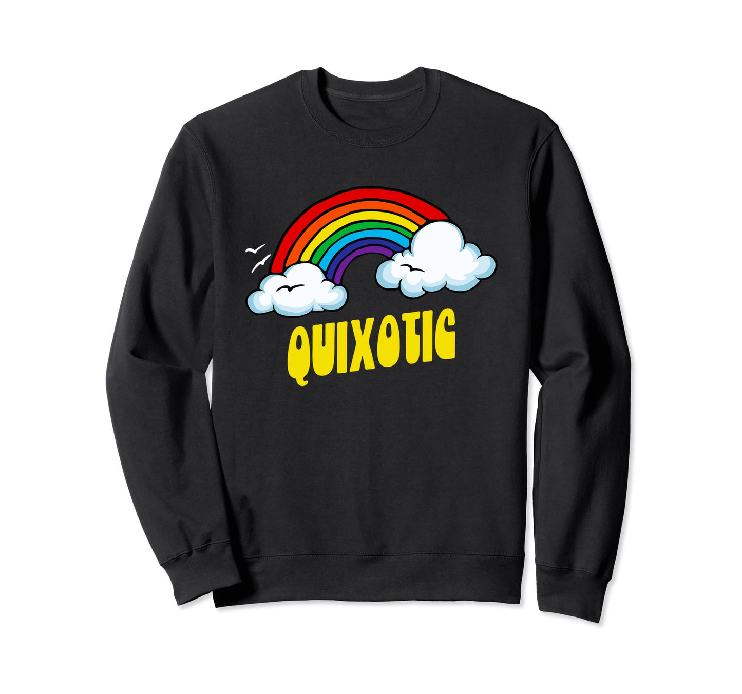 Quixotic Funny Sarcastic Rainbow Sweatshirt - Custom Art Print Unisex - T-Shirt, Sweatshirt, Hoodie