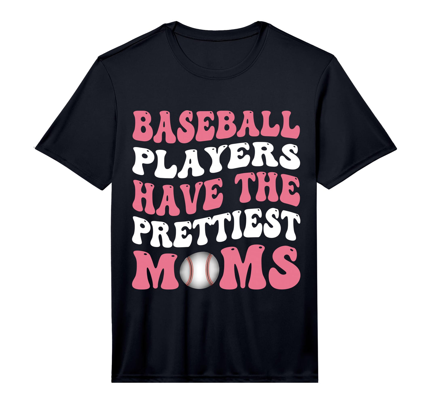 Baseball Players Have Prettiest Moms T-Shirt - Unique Graphic for Adults - T-Shirt, Sweatshirt, Hoodie