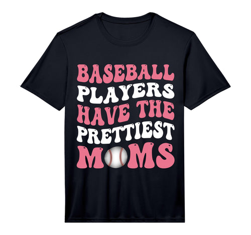 Baseball Players Have Prettiest Moms T-Shirt - Unique Graphic for Adults - T-Shirt, Sweatshirt, Hoodie