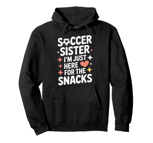 Soccer Sister Snacks Time Soccer Mom Hoodie - Aesthetic Graphic Men Women - T-Shirt, Sweatshirt, Hoodie
