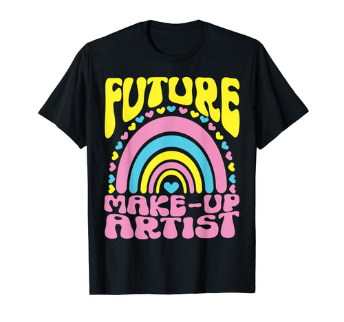 Future Make Up Artist Bright Rainbow T-Shirt - Novelty Apparel Men Women - T-Shirt, Sweatshirt, Hoodie
