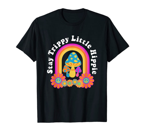 Hippie Mushrooms Stay Trippy Little T-Shirt - Fun Novelty Design Unisex - T-Shirt, Sweatshirt, Hoodie