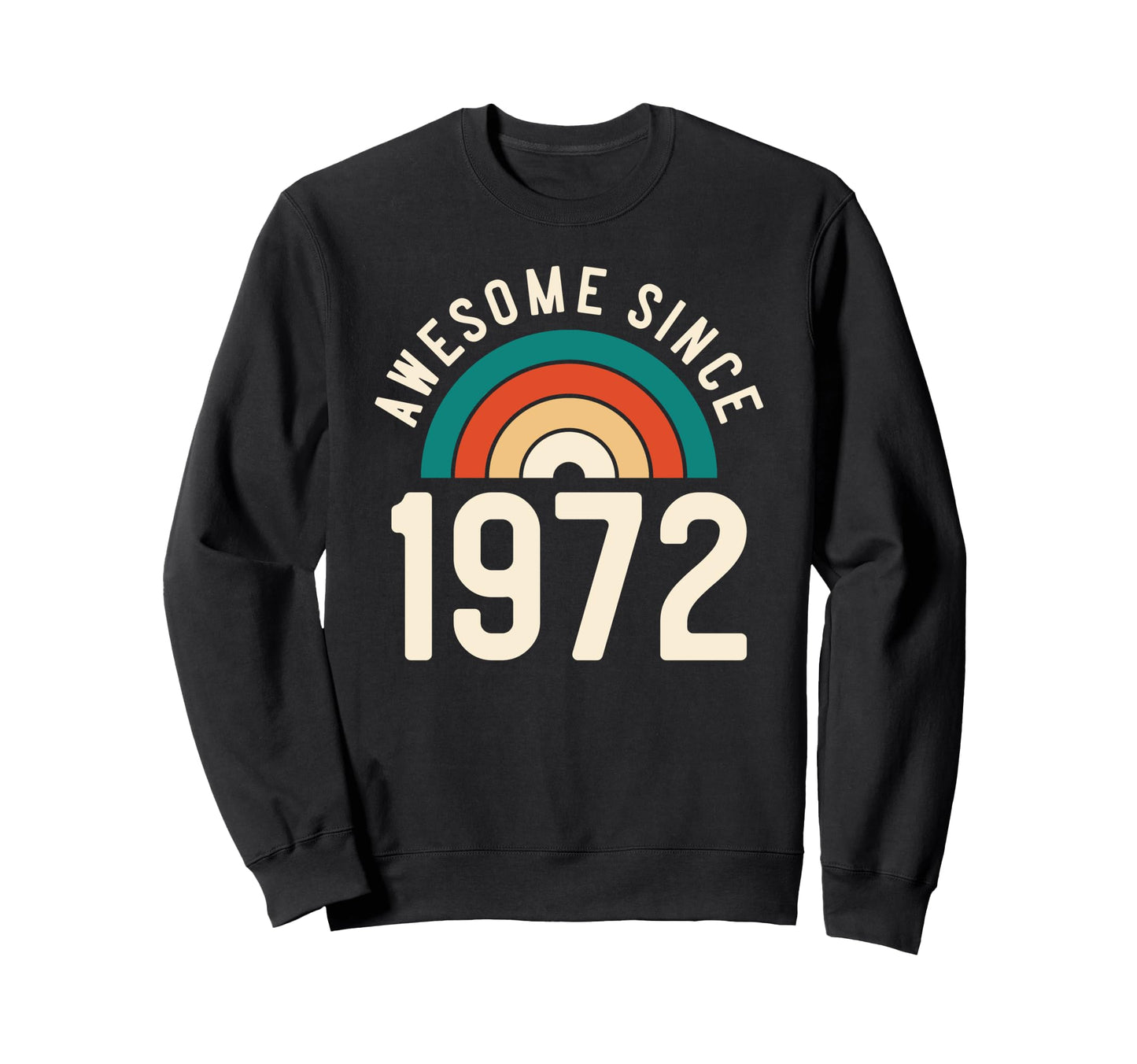 Awesome Since 1972 Rainbow 50Th Birthday Sweatshirt - Unique Graphic Unisex - T-Shirt, Sweatshirt, Hoodie