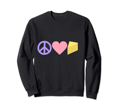 Peace Love Cheese Sweatshirt - Casual Everyday Wear Men Women - T-Shirt, Sweatshirt, Hoodie