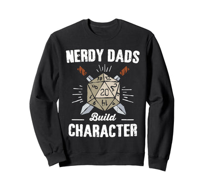 Nerdy Dads Build Character Rpg Sweatshirt - Custom Art Print for Adults - T-Shirt, Sweatshirt, Hoodie