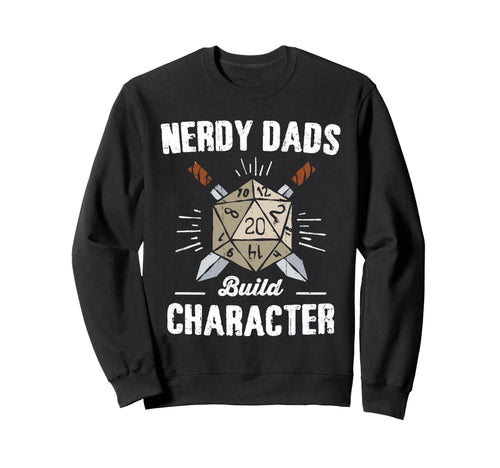 Nerdy Dads Build Character Rpg Sweatshirt - Custom Art Print for Adults - T-Shirt, Sweatshirt, Hoodie