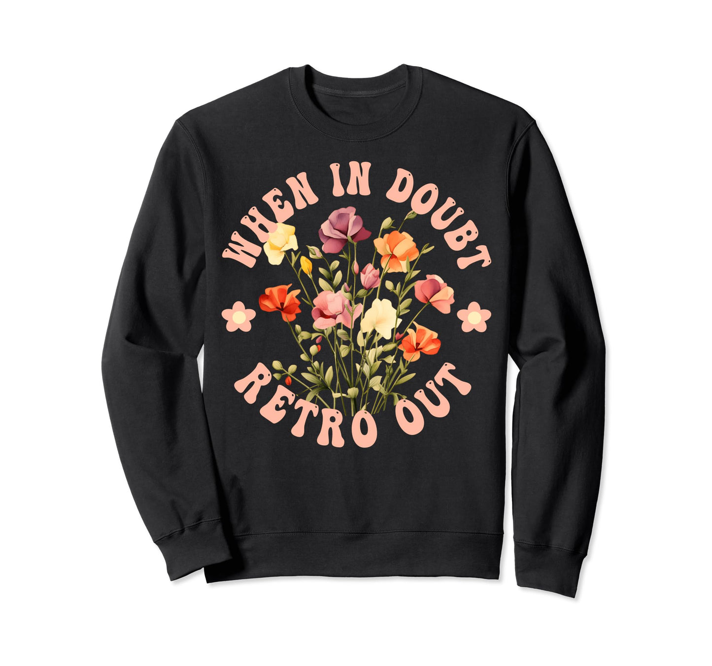 When Doubt Out Floral Hippie Boho Sweatshirt - Aesthetic Graphic Unisex - T-Shirt, Sweatshirt, Hoodie