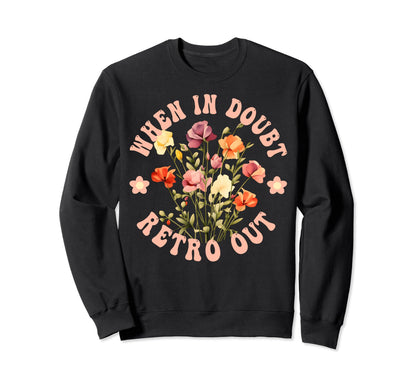 When Doubt Out Floral Hippie Boho Sweatshirt - Aesthetic Graphic Unisex - T-Shirt, Sweatshirt, Hoodie