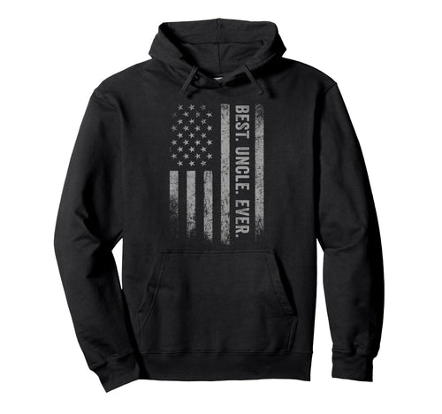 Best Uncle Ever American Flag Hoodie - Casual Everyday Wear Men Women - T-Shirt, Sweatshirt, Hoodie