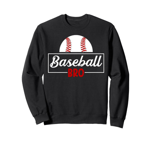 Baseball Bro Proud Baseball Brother Sweatshirt - Fun Novelty Design Unisex - T-Shirt, Sweatshirt, Hoodie