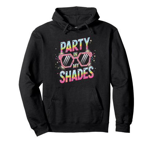 Party My Shades Rainbow Hoodie - Casual Everyday Wear for Adults - T-Shirt, Sweatshirt, Hoodie