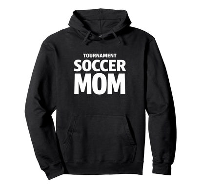 Tournament Soccer Mom Weekend Game Hoodie - Fun Novelty Design for Adults - T-Shirt, Sweatshirt, Hoodie