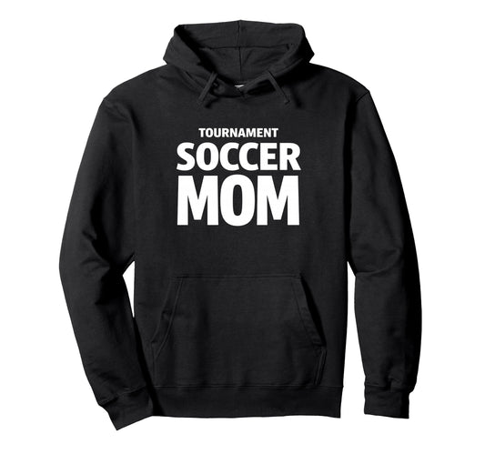 Tournament Soccer Mom Weekend Game Hoodie - Fun Novelty Design for Adults - T-Shirt, Sweatshirt, Hoodie