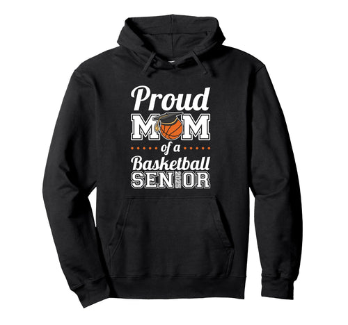 Proud Mom Basketball Senior 2025 Hoodie - Trendy Graphic for Adults - T-Shirt, Sweatshirt, Hoodie