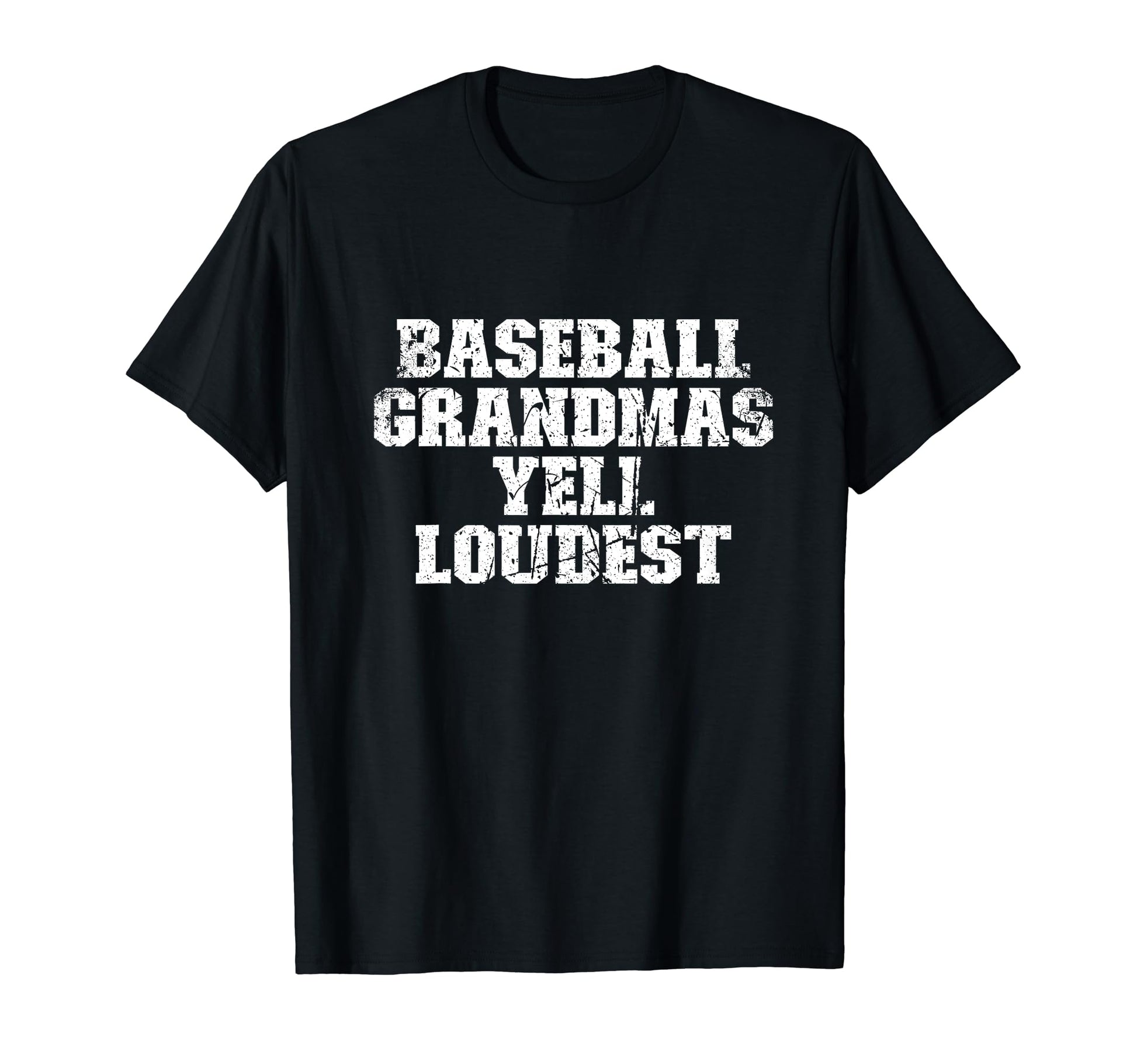 Baseball Grandmas Yell Loudest Funny T-Shirt - Novelty Apparel Men Women - T-Shirt, Sweatshirt, Hoodie