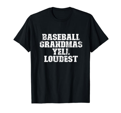 Baseball Grandmas Yell Loudest Funny T-Shirt - Novelty Apparel Men Women - T-Shirt, Sweatshirt, Hoodie