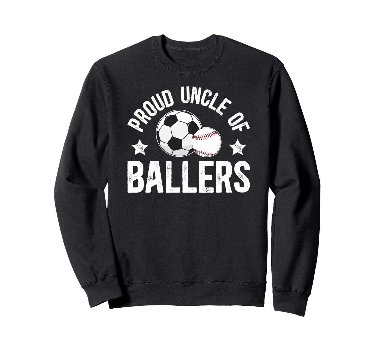 Proud Uncle Ballers Baseball Soccer Sweatshirt - Unique Graphic Unisex - T-Shirt, Sweatshirt, Hoodie