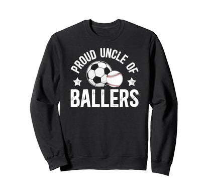 Proud Uncle Ballers Baseball Soccer Sweatshirt - Unique Graphic Unisex - T-Shirt, Sweatshirt, Hoodie