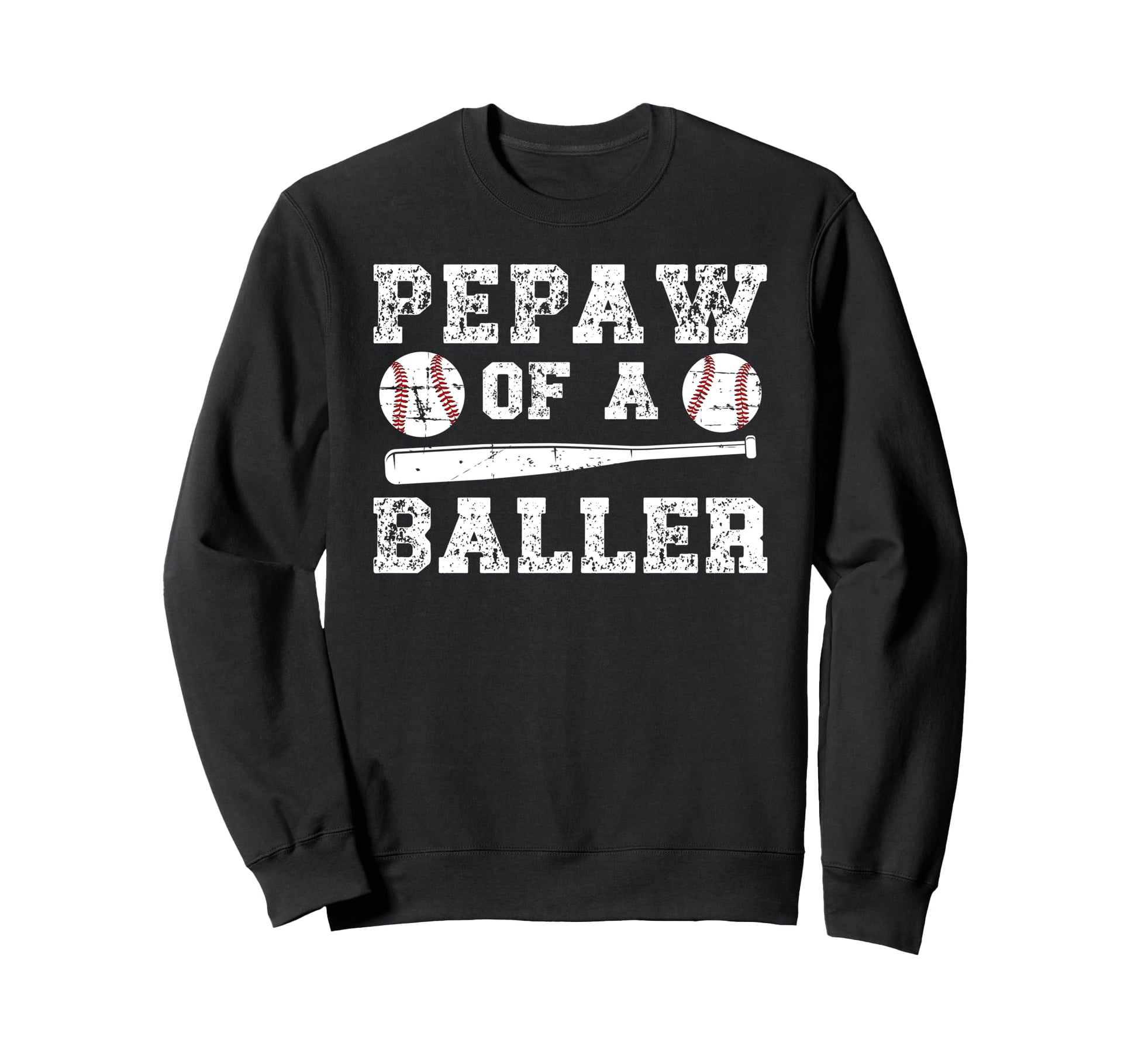 Pepaw Baller Baseball Pepaw Baseball Sweatshirt - Graphic Print Men Women - T-Shirt, Sweatshirt, Hoodie