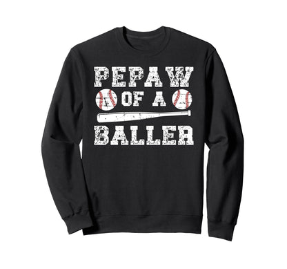 Pepaw Baller Baseball Pepaw Baseball Sweatshirt - Graphic Print Men Women - T-Shirt, Sweatshirt, Hoodie