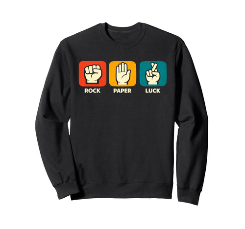 Rock Paper Luck Funny Positive Sweatshirt - Custom Art Print for Adults - T-Shirt, Sweatshirt, Hoodie