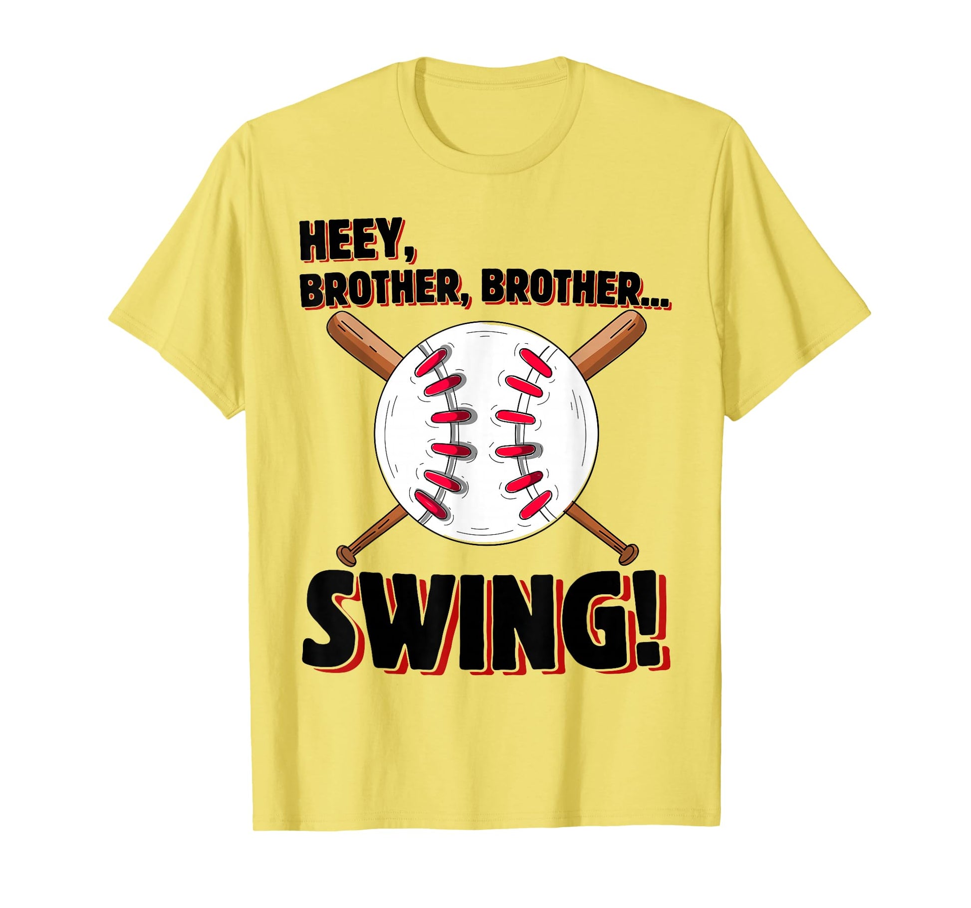 Funny And Baseball Sister Hey Brother T-Shirt - Novelty Apparel Unisex - T-Shirt, Sweatshirt, Hoodie