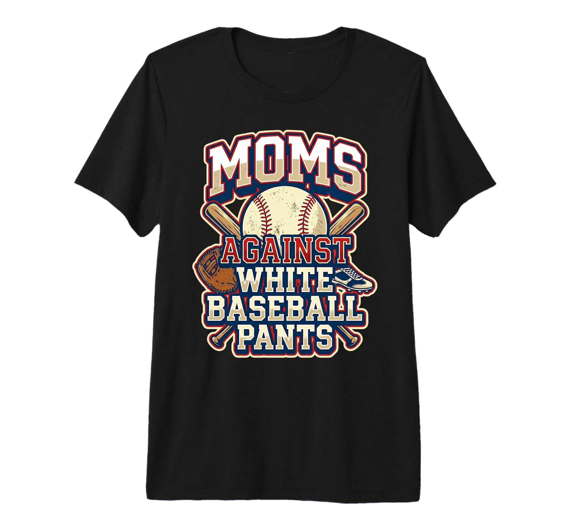 Moms Against White Baseball Pants T-Shirt - Fun Novelty Design Men Women - T-Shirt, Sweatshirt, Hoodie